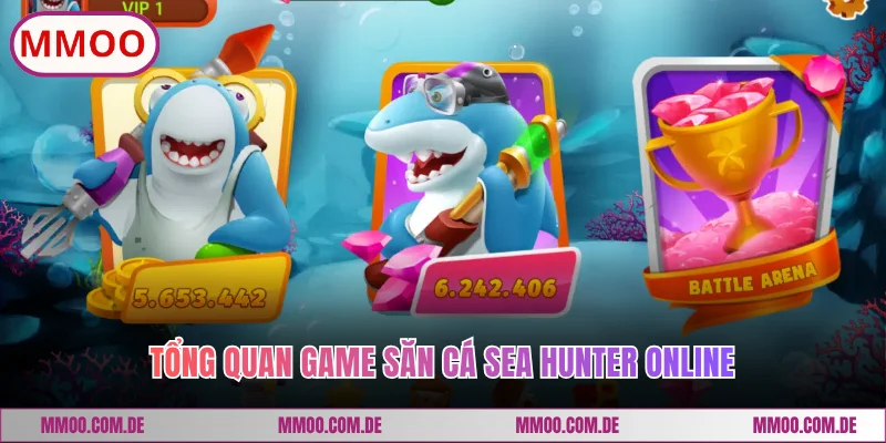 Tổng quan game săn cá Sea Hunter online
